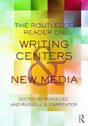 Cover image for The Routledge Reader on Writing Centers and New Media