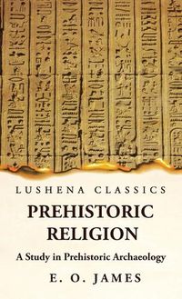 Cover image for Prehistoric Religion A Study in Prehistoric Archaeology