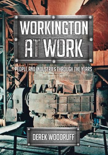 Cover image for Workington at Work: People and Industries Through the Years