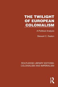 Cover image for The Twilight of European Colonialism