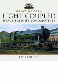 Cover image for Great Western Eight Coupled Heavy Freight Locomotives