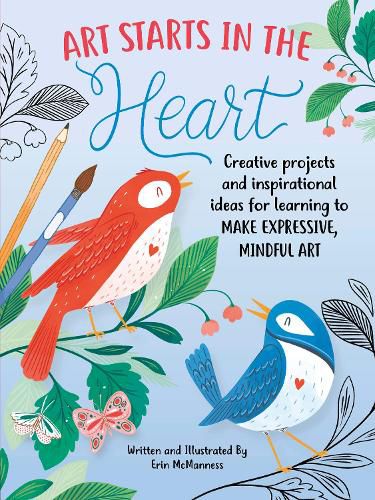 Cover image for Art Starts in the Heart: Creative projects and inspirational ideas for learning to make expressive, mindful art