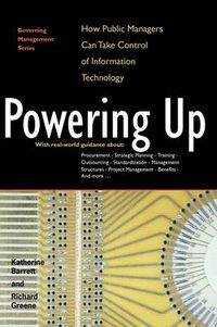 Cover image for Powering Up: How Public Managers Can Take Control of Information Technology