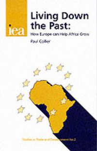 Cover image for Living Down the Past: How Europe Can Help Africa Grow