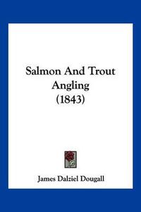 Cover image for Salmon and Trout Angling (1843)