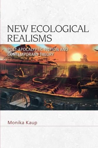 Cover image for New Ecological Realisms: Post-Apocalyptic Fiction and Contemporary Theory