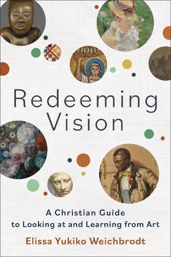 Cover image for Redeeming Vision - A Christian Guide to Looking at and Learning from Art