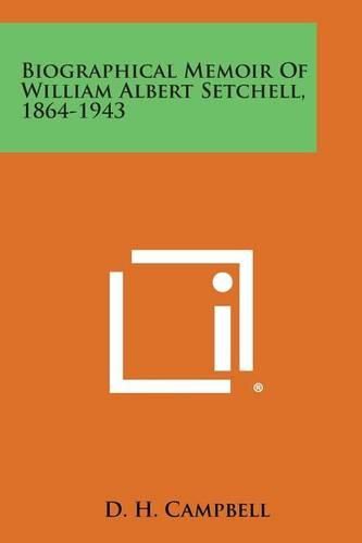 Biographical Memoir of William Albert Setchell, 1864-1943