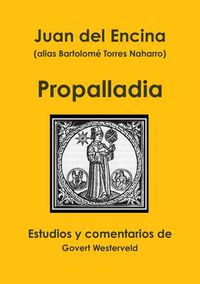 Cover image for Juan del Encina (alias Bartolome Torres Naharro). Propalladia