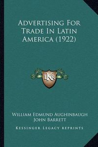 Cover image for Advertising for Trade in Latin America (1922)