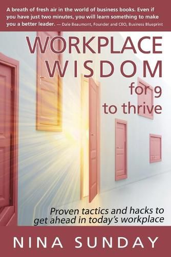 Cover image for Workplace Wisdom for 9 to thrive: Proven tactics and hacks to get ahead in today's workplace