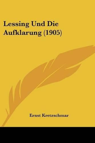 Cover image for Lessing Und Die Aufklarung (1905)