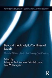 Cover image for Beyond the Analytic-Continental Divide: Pluralist Philosophy in the Twenty-First Century