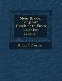 Cover image for Mein Bruder Benjamin: Geschichte Eines Leichten Lebens...