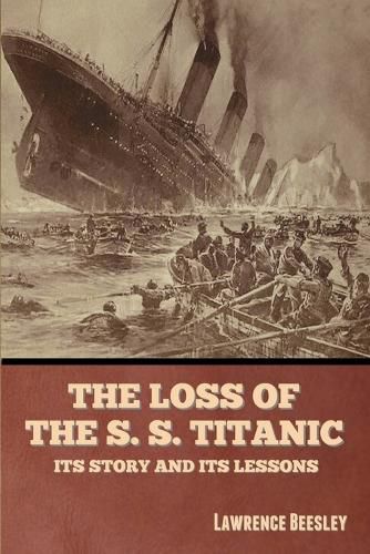 Cover image for The Loss of the S. S. Titanic