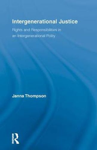 Cover image for Intergenerational Justice: Rights and Responsibilities in an Intergenerational Polity