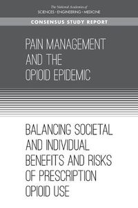 Cover image for Pain Management and the Opioid Epidemic: Balancing Societal and Individual Benefits and Risks of Prescription Opioid Use