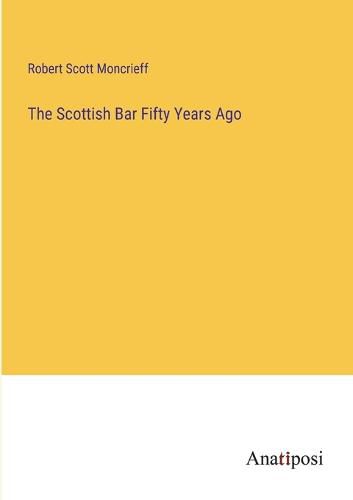 Cover image for The Scottish Bar Fifty Years Ago