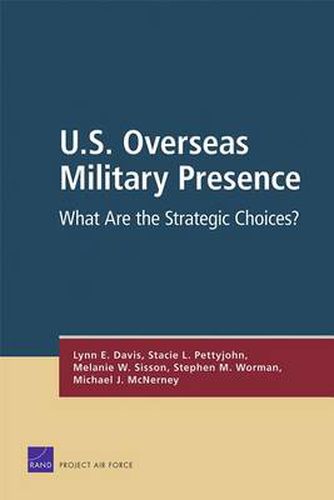 U.S. Overseas Military Presence: What are the Strategic Choices?