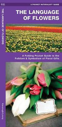 Cover image for The Language of Flowers: A Pocket Guide to the Folklore & Symbolism of Floral Gifts