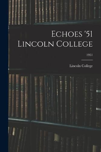 Cover image for Echoes '51 Lincoln College; 1951