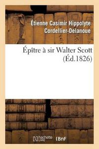 Cover image for Epitre A Sir Walter Scott