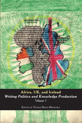 Cover image for Africa, UK, and Ireland: Writing Politics and Knowledge Production Volume 1