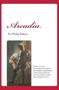 Cover image for Arcadia: A Restoration in Contemporary English of the Complete 1593 Edition of the Countess of Pembroke's Arcadia by Charles Stanley Ross and Joel B. Davis