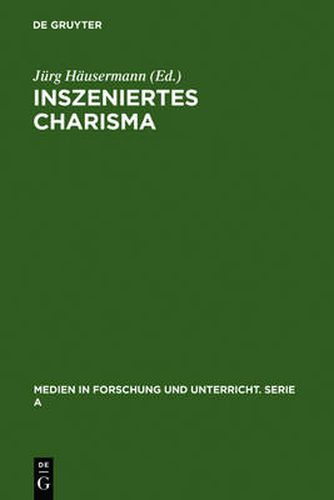 Cover image for Inszeniertes Charisma: Medien Und Persoenlichkeit