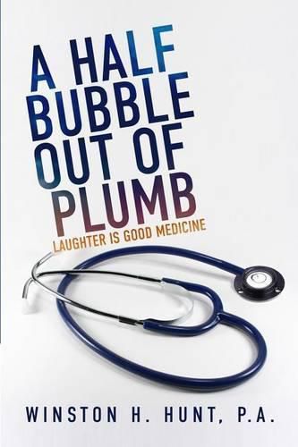 Cover image for A Half Bubble Out of Plumb: Laughter is Good Medicine