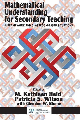 Cover image for Mathematical Understanding for Secondary Teaching: A Framework and Classroom-Based Situations