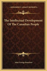 Cover image for The Intellectual Development of the Canadian People