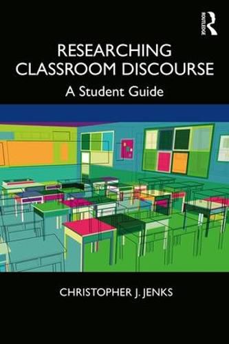 Cover image for Researching Classroom Discourse: A Student Guide