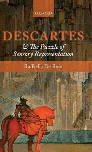 Cover image for Descartes and the Puzzle of Sensory Representation