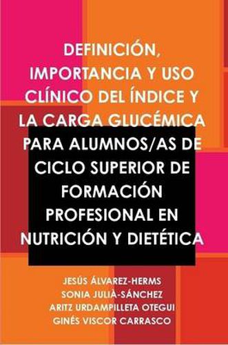 Definicion, Importancia Y USO Clinico Del Indice Y La Carga Glucemica Para Alumnos/as De Ciclo Superior De Formacion Profesional En Nutricion Y Dietetica