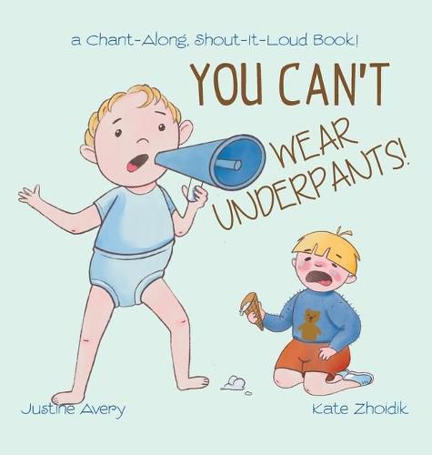 Cover image for You Can't Wear Underpants!: a Chant-Along, Shout-It-Loud Book!
