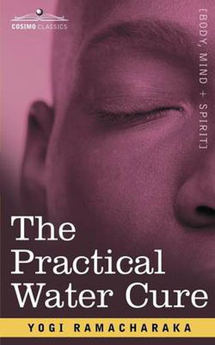 The Practical Water Cure: As Practiced in India and Other Oriental Countries