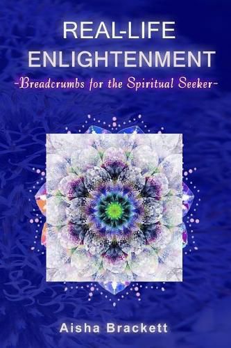 Cover image for Real Life Enlightenment: Breadcrumbs for the Spiritual Seeker