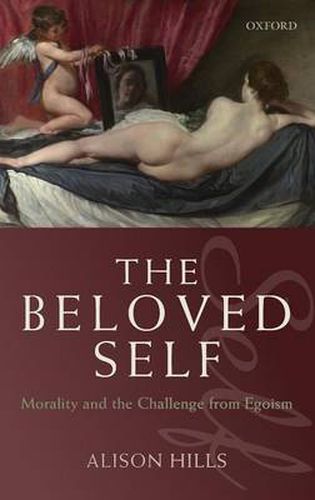 Cover image for The Beloved Self: Morality and the Challenge from Egoism