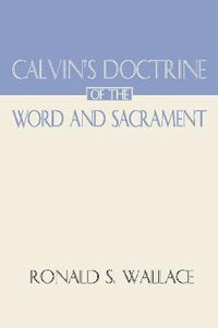 Cover image for Calvin's Doctrine of the Word and Sacrament