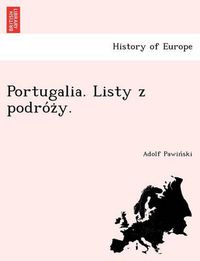 Cover image for Portugalia. Listy Z Podro Z Y.