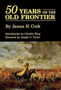 Cover image for Fifty Years on the Old Frontier: As Cowboy, Hunter, Guide, Scout, and Ranchman