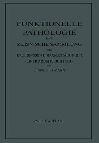 Cover image for Funktionelle Pathologie: Eine Klinische Sammlung Von Ergebnissen Und Anschauungen Einer Arbeitsrichtung