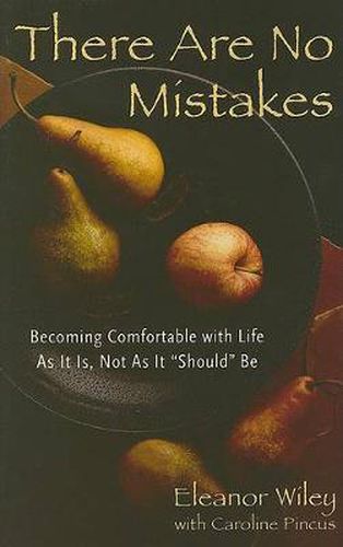 Cover image for There Are No Mistakes: Becoming Comfortable with Life as It Is, Not as It Should Be