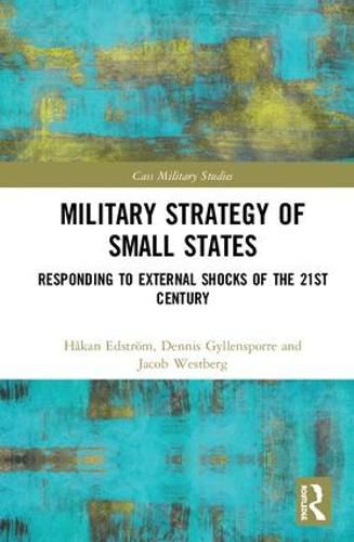 Military Strategy of Small States: Responding to External Shocks of the 21st Century