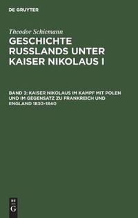 Cover image for Kaiser Nikolaus Im Kampf Mit Polen Und Im Gegensatz Zu Frankreich Und England 1830-1840