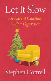 Cover image for Let It Slow: An Advent Calendar with a Difference