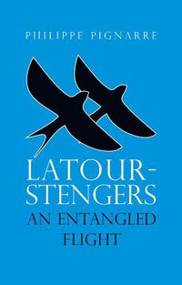 Cover image for Latour-Stengers: An Entangled Flight