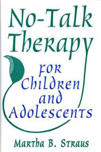 Cover image for No-talk Therapy for Children and Adolescents