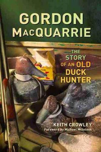 Cover image for Gordon MacQuarrie: The Story of an Old Duck Hunter